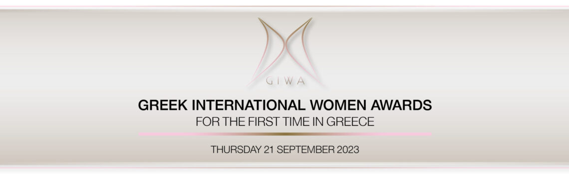 3rd GREEK INTERNATIONAL WOMEN AWARDS (GIWA)  ΤΕΛΕΤΗ ΑΠΟΝΟΜΗΣ ΒΡΑΒΕΙΩΝ  ΠΕΜΠΤΗ 21 ΣΕΠΤΕΜΒΡΙΟΥ 2023.